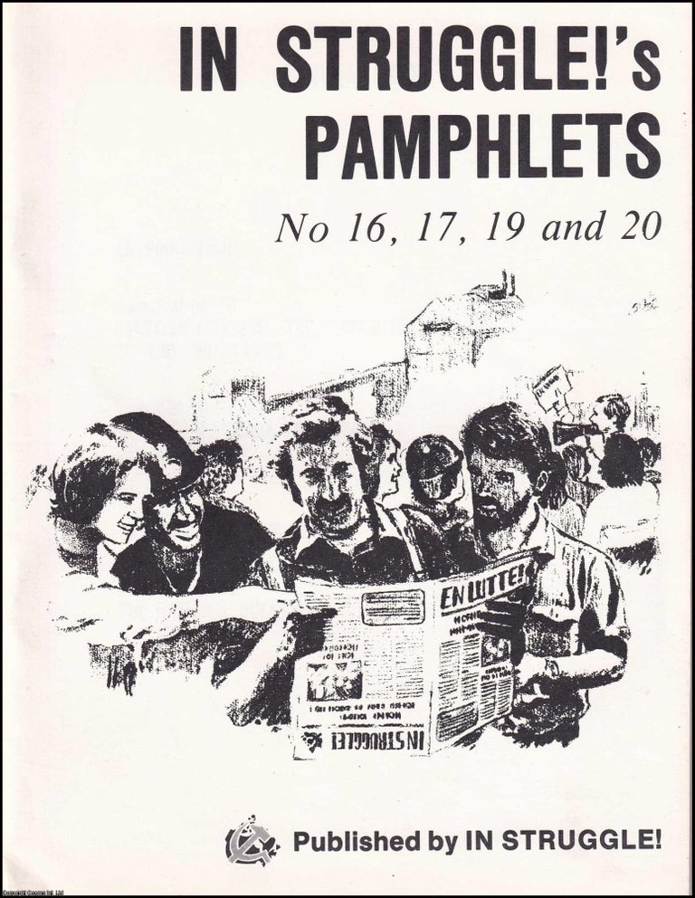 Item #357981 In Struggle's Pamphlets: No. 16 Marxism-Leninism, No. 17 The International Proletarian Associations, No. 19 Capitalism and Its Crisis, No. 20 The National Question. Published by In Struggle 1977. Pamphlets.