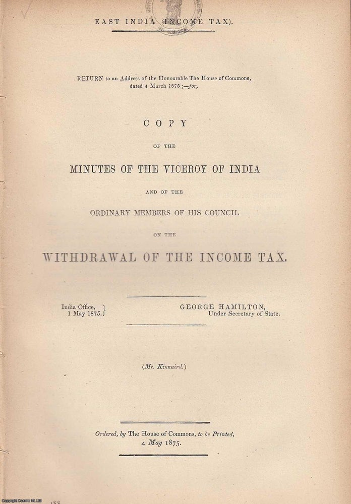 Item #359017 Blue Book Report : East India Income Tax. Copy of the Minutes of the Viceroy of...