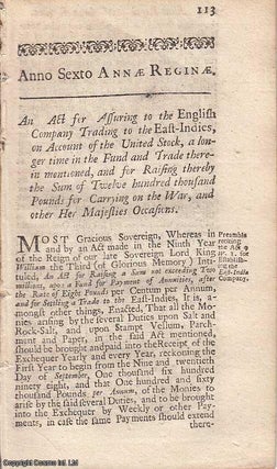 Item #359023 East India Company Act 1707 c. 17. An Act for assuring to the English Company...