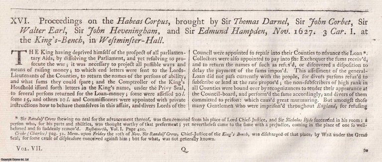 Item #359244 CHARLES THE FIRST, PARLIAMENTARY CRISIS.Proceedings on the Habeas Corpus, brought by Sir Thomas Darnel, Sir John Corbet, Sir Walter Earl, Sir John Heveningham, & Sir Edmund Hampden, Nov 1627 ALONG WITH A Conference desired by the Lords, and had by a Committee of both Houses, concerning the Rights and Privileges of the Subjects. Sir Dudley Digges. 1628. An original report from the Collected State Trials, 1778. TRIAL.