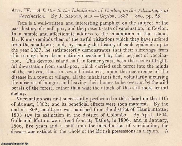 Item #360163 The Advantages of Vaccination. A Letter to the inhabitants of Ceylon, by J. Kinnis, M.D. An original essay from the British & Foreign Medical Review, 1839. No author is given for this article. Sir John Forbes, John Conolly.