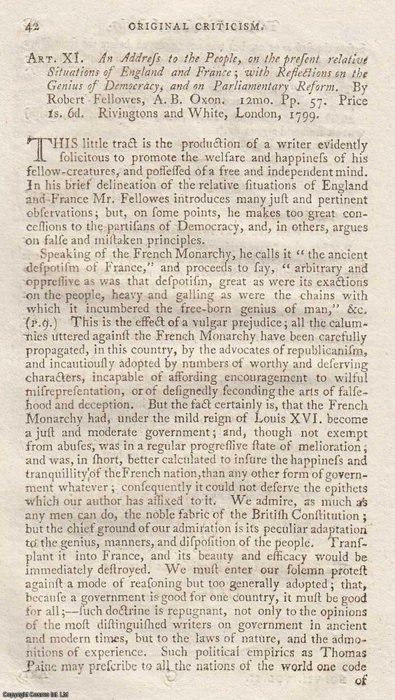 Item #360293 An Address to the People, on the present relative Situations of England and France; with Reflections on the Genius of Democracy, and on Parliamentary Reform, by Robert Fellowes. An original essay from The Anti-Jacobin, 1799. No author is given for this article. Anti-Jacobin Review.