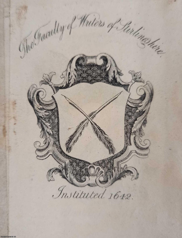 Item #360409 The Faculty of Writers of Stirlingshire, Instituted 1642. Decorative Bookplate. Undated, but from the design likely mid 18th century. Published by Undated. FACULTY OF WRITERS OF STIRLING.