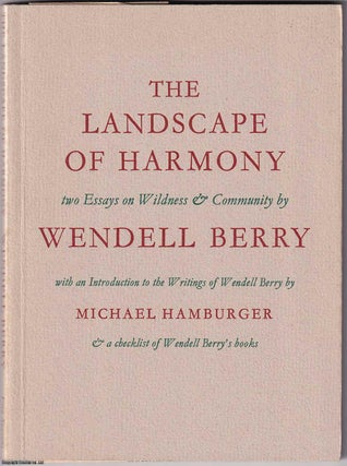 The Landscape of Harmony. Two Essays on Wildness & Community. Wendell Berry.