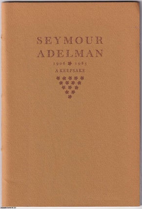Seymour Adelman, 1906-1985. A Keepsake. Seymour: An American Muse, by Cynthia Ozick; Susan MacDowell Eakins and the Adelman Family, by Mary S. Leahy. With an inscription by Leahy to Charles Tomlinson. Published by Bird & Bull Press, Bryn Mawr College Library 1985.