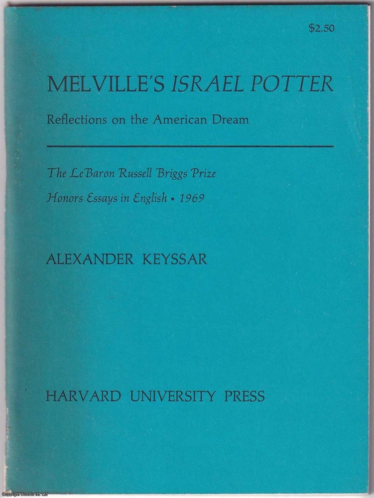 Item #361034 Melville's Israel Potter. Reflections on the American Dream. Published by Harvard University Press 1969. Alexander Keyssar.