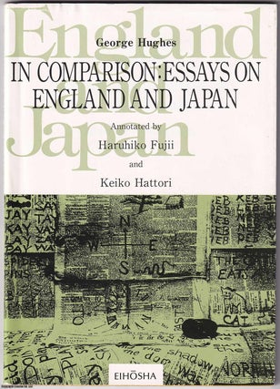 Item #361047 In Comparison: Essays on England and Japan. Annotated by Haruhiko Fujii and Keiko...