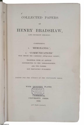 Item #362399 Collected Papers of Henry Bradshaw. Comprising 1. 'Memoranda'; 2. 'Communications'...