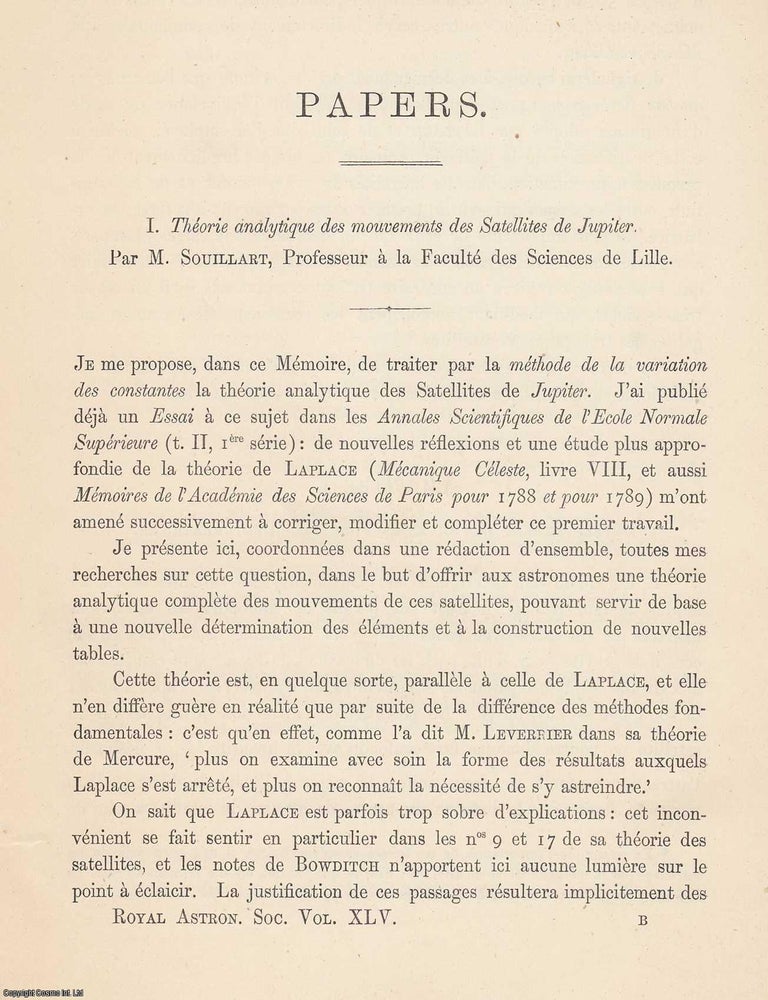 Item #362534 Souillart's Analytical Theory of the Motions of Jupiter's Satellites. An article printed in 1880, written by M. Souillart, Professeur a la Faculte des Sciences de Lille : 149 pages. SOUILLART'S ANALYTICAL THEORY OF JUPITER'S SATELLITES 1880.