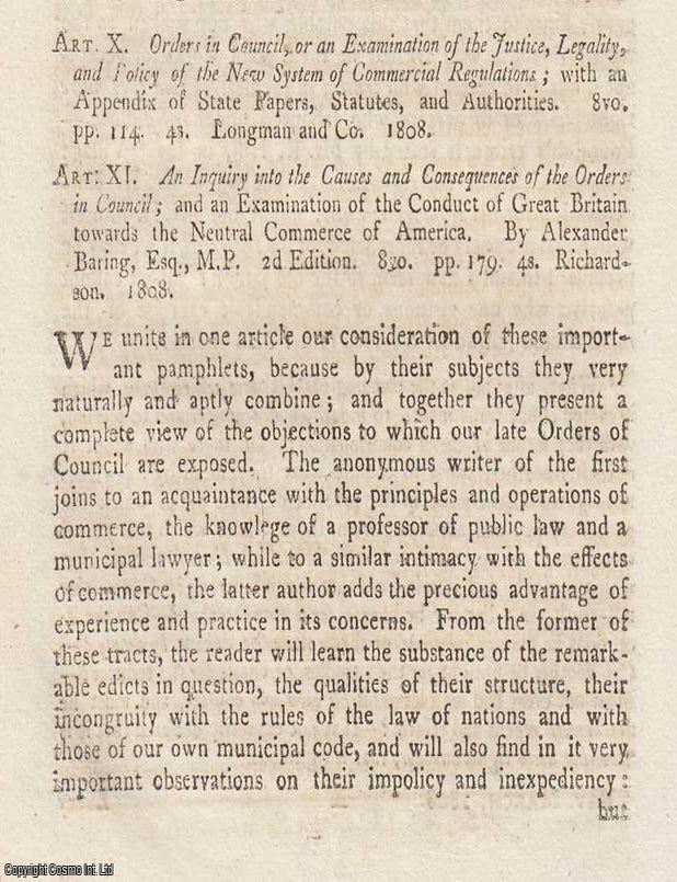 Item #362740 Review: Alexander Baring's Orders in Council: An Examination of Commercial Regulations. An article printed in 1808, written by an Unnamed Author for the Monthly Review : 13 pages. 1808 ALEXANDER BARING ON THE ORDERS IN COUNCIL.
