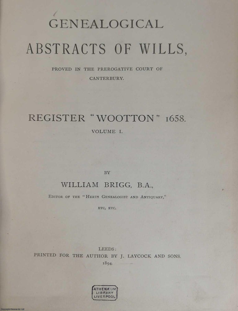 Item #362851 Register Wootton 1658. Volume 1. Genealogical Abstracts of Wills, proved in the Prerogative Court of Canterbury. Published by Privately Printed for the Author 1894. William Brigg.