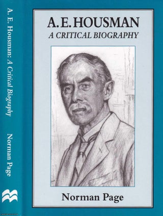 A.E. Housman, A Critical Biography. Published by Macmillan 1996. Norman Page.
