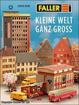 Faller. Kleine Welt Ganz Gross. Faller: Big, small world. Text. Ulrich Biene.