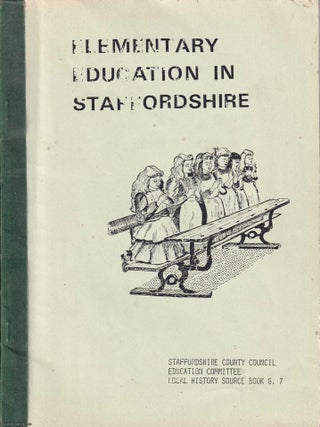 Elementary Education in Staffordshire. Source material from the early 19th century to 1947. Local History Source Book G7. Published by Staffordshire County Council 1970.