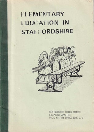 Elementary Education in Staffordshire. Source material from the early 19th century to 1947. Local History Source Book G7. Published by Staffordshire County Council 1970.