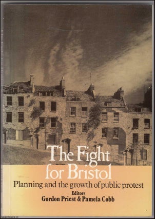 Item #364285 The Fight for Bristol. Planning and the growth of public protest. Published by...