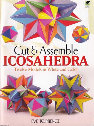 Polyhedra. Cut and Assemble Icosahedra. Twelve Models in White and. EVE TORRENCE.
