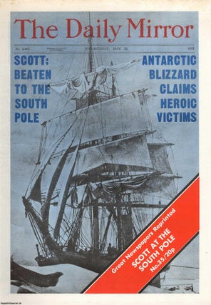 Item #364563 Scott Beaten to the South Pole. Antarctic Blizzard claims heroic victims. The Daily...