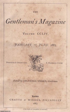The Gentleman's Magazine. January-June 1883, Volume CCLIV (v.254). See pictures. GENTLEMAN'S MAGAZINE.