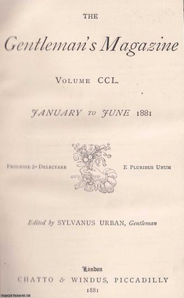 The Gentleman's Magazine. January-June 1881, Volume CCL (v.250). See pictures. GENTLEMAN'S MAGAZINE.