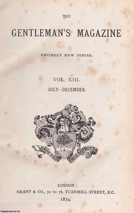 Item #364624 The Gentleman's Magazine. July-December 1874, Volume XIII. Entirely New Series. See...