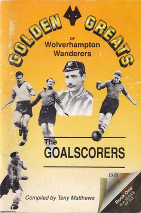 Item #365119 Golden Greats of Wolverhampton Wanderers : The Goalscorers. Published by Sports...