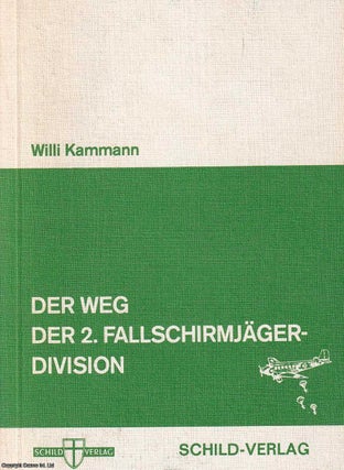 Der Weg Der 2. Fallschirmjager Division. (2nd Parachute Division). Published. Willi Kammann.