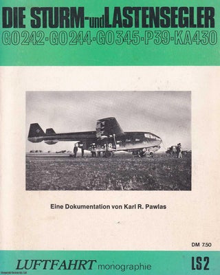 Die Sturm und Lastensegler. Luftfahrt Monographie. Published by Karl R. Karl R. Pawlas.