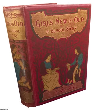 Item #365601 Girls New and Old. A School Story. Illustrated by J. Williamson. Published by W & R...