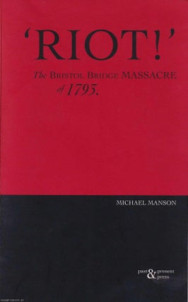 Riot! The Bristol Bridge Massacre of 1793. Published by Past. Michael Manson.
