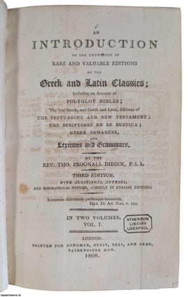Thomas Frognall Dibdin : An Introduction to the Knowledge of Rare and Valuable Editions of the Greek and Latin Classics; Including an Account of Polyglot Bibles. 2 Volumes. Third Edition, with additional Authors, and Biographical Notices (chiefly of English Editors).