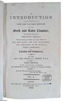 Thomas Frognall Dibdin : An Introduction to the Knowledge of Rare and Valuable Editions of the Greek and Latin Classics; Including an Account of Polyglot Bibles. 2 Volumes. Third Edition, with additional Authors, and Biographical Notices (chiefly of English Editors).