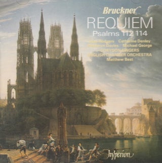 Bruckner : Requiem. Psalms 112, 114. English Chamber Orchestra, Matthew Best, conductor. See pictures for full contents.