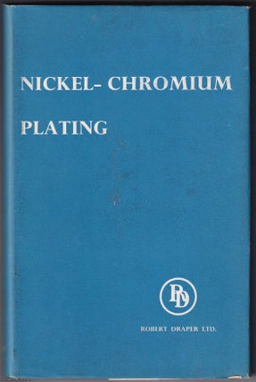 Item #368598 Nickel Chromium Plating. A one day symposium organised by the London Branch of the...