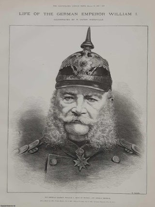 Life of the German Emperor William I. Illustrated by R. Caton Woodville. A collection of pages, with engravings, from the Illustrated London News, 1887. A rare, original print from The Illustrated London News, carefully removed and preserved : an important artifact of journalism's golden age!
