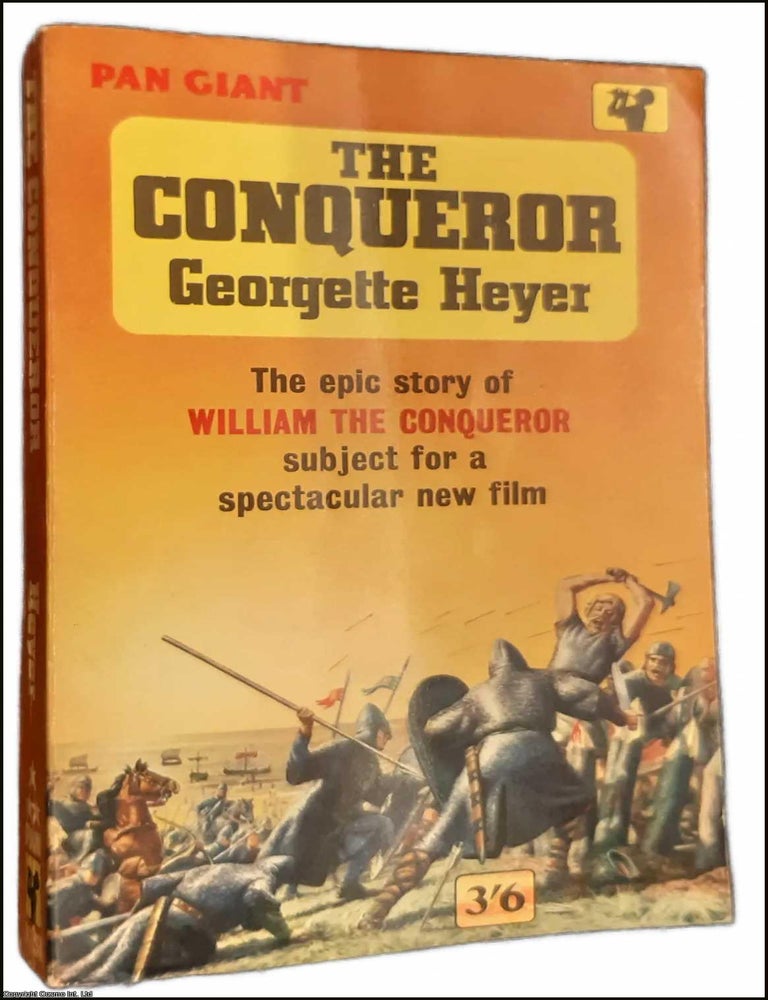 Item #368988 The Conqueror, by Georgette Heyer. The Epic Story of William the Conqueror. A novel....