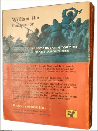 The Conqueror, by Georgette Heyer. The Epic Story of William the Conqueror. A novel. Published 1962.