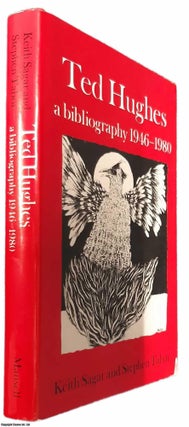 Item #368989 Ted Hughes, a Bibliography, 1946-1980. By Keith Sagar and Stephen Tabor. TED HUGHES...