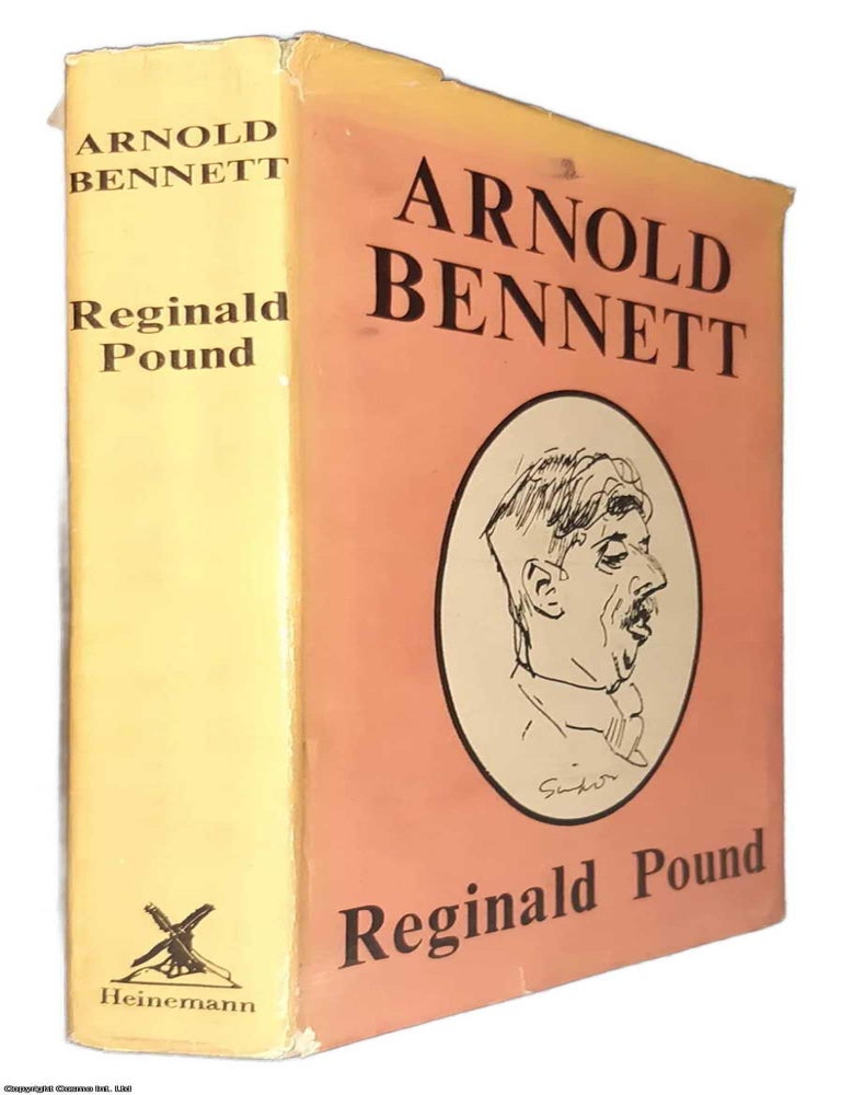 Item #368997 Arnold Bennett, a Biography. By Reginald Pound. ARNOLD BENNETT BIOGRAPHY.