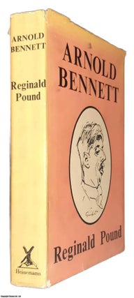 Item #368997 Arnold Bennett, a Biography. By Reginald Pound. ARNOLD BENNETT BIOGRAPHY