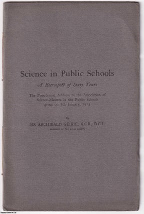 Item #369016 Science in Public Schools. A Retrospect of Sixty Years. The Presidential Address to...