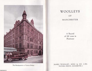Item #369162 Woolleys of Manchester. A Record of 150 years in Pharmacy. MANCHESTER’S...