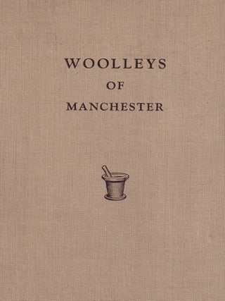 Woolleys of Manchester. A Record of 150 years in Pharmacy.