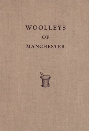 Woolleys of Manchester. A Record of 150 years in Pharmacy.
