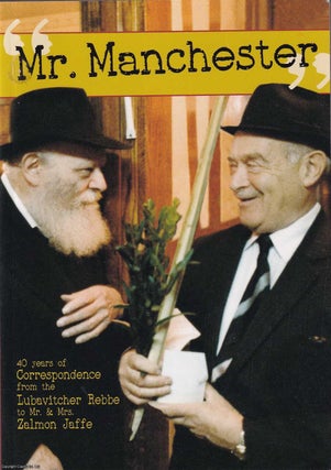 Mr. Manchester. 40 Years of Correspondence from the Lubavitcher Rebbe. MANCHESTER JEWRY.