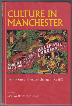 Culture in Manchester. Institutions and Urban Change since 1850. Edited. MANCHESTER.