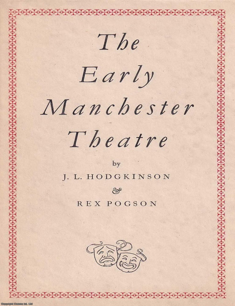 Item #369195 The Early Manchester Theatre. By J.L. Hodgkinson & Rex Pogson. MANCHESTER THEATRE.