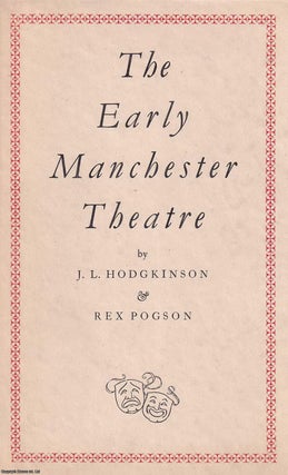 The Early Manchester Theatre. By J.L. Hodgkinson & Rex Pogson. MANCHESTER THEATRE.