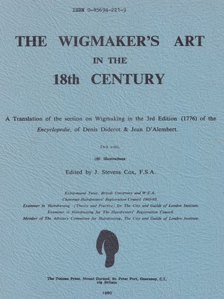 1776 : The Wigmaker's Art in the 18th Century. A Translation of the section on Wigmaking in the 3rd Edition of the Encyclopedie, of Denis Diderot & Jean D'Alembert. Edited by J. Stevens Cox, F.S.A.