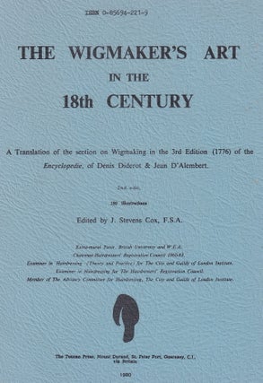 1776 : The Wigmaker's Art in the 18th Century. A Translation of the section on Wigmaking in the 3rd Edition of the Encyclopedie, of Denis Diderot & Jean D'Alembert. Edited by J. Stevens Cox, F.S.A.